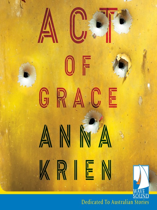 Title details for Act of Grace by Anna Krien - Available